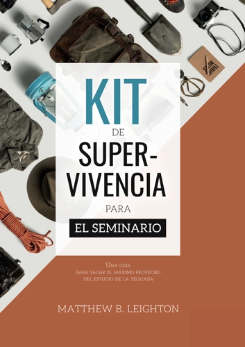 portada libro kit de supervivencia para le seminario matthew b leighton sola lectura blog cristiano portada libro kit de supervivencia para le seminario matthew b leighton sola lectura blog cristiano